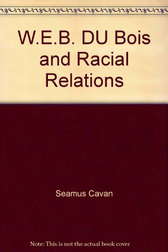 W.E.B. DU Bois and Racial Relations (9781562942885) by Cavan, Seamus