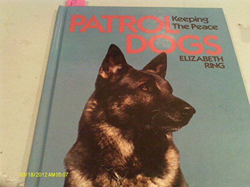 Stock image for Patrol Dogs: Keeping the Peace (Good Dogs!) for sale by Half Price Books Inc.