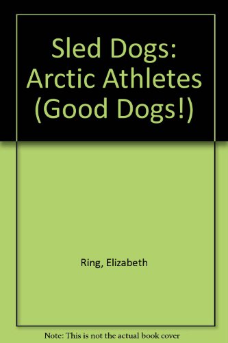Stock image for Sled Dogs : Arctic Athletes for sale by Better World Books
