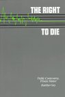 Stock image for The Right to Die : Public Controversy, Private Matter for sale by Better World Books