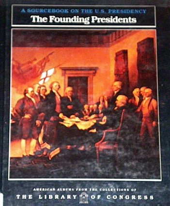 Beispielbild fr The Founding Presidents : A Sourcebook on the U. S. Presidency zum Verkauf von Better World Books: West