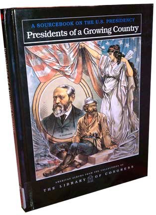 9781562943585: Presidents of a Growing Country: A Sourcebook on the U.S. Presidency (American Albums from the Collections of the Library of Congress)