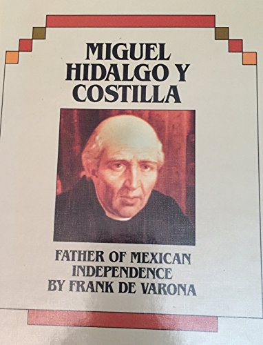 Stock image for Miguel Hidalgo y Costilla - Father of Mexican Independence for sale by Better World Books