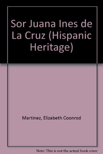 Sor Juana Ines De La Cruz (Hispanic Heritage) (9781562944063) by Elizabeth Martinez