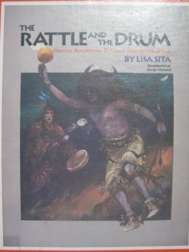 Stock image for The Rattle and the Drum: Native American Rituals and Celebrations for sale by SecondSale