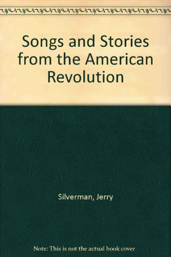 Stock image for Songs and Stories from the American Revolution for sale by Better World Books