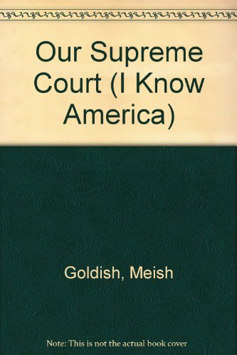 Our Supreme Court (I Know America) (9781562944452) by Meish Goldish