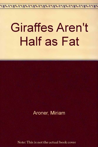 Stock image for Giraffes Aren'T Half As Fat for sale by Ergodebooks