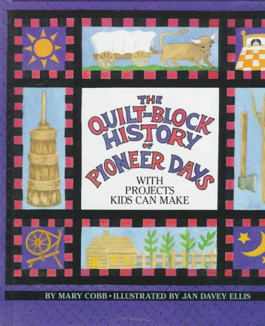 Beispielbild fr The Quilt-Block History of Pioneer Days : With Projects Kids Can Make zum Verkauf von Better World Books