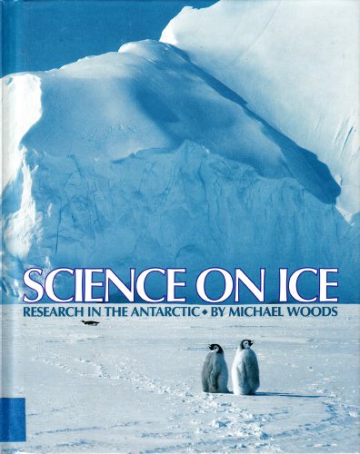 Science on Ice: Research in the Antarctic (9781562944988) by Woods, Michael