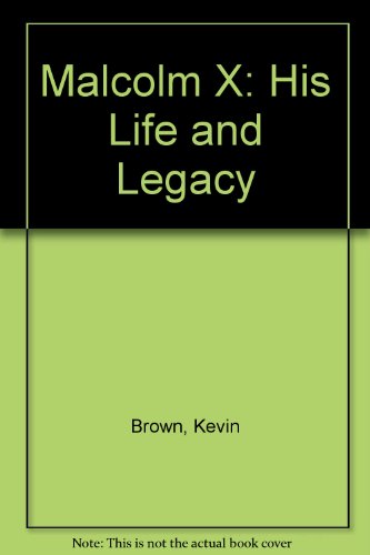 Malcolm X: His Life and Legacy (9781562945008) by Brown, Kevin