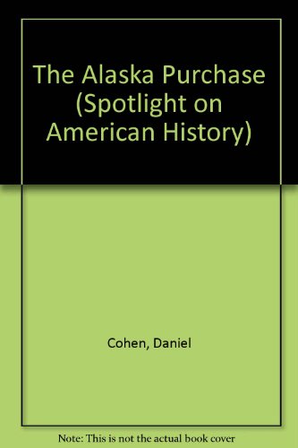 9781562945282: Alaska Purchase, The (Spotlight on American History)