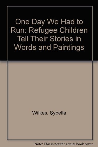 Beispielbild fr One Day We Had to Run! : Refugee Children Tell Their Stories in Words and Paintings zum Verkauf von Better World Books