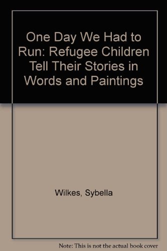 Imagen de archivo de One Day We Had to Run! : Refugee Children Tell Their Stories in Words and Paintings a la venta por Better World Books