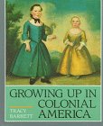 Stock image for Growing Up in Colonial America for sale by Robinson Street Books, IOBA
