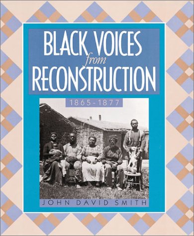 Black Voices from Reconstruction 1865-1877