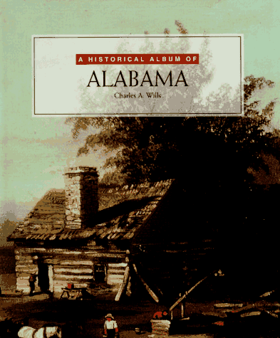 Stock image for A Historical Album of Alabama for sale by Better World Books