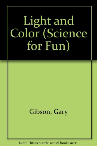Stock image for Light and Color : With Easy-to-Make Scientific Projects for sale by Better World Books: West