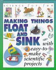 Imagen de archivo de Making Things Float and Sink : With Easy-to-Make Scientific Projects a la venta por Better World Books: West