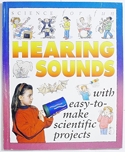 Imagen de archivo de Hearing Sounds : With Easy to Make Scientific Projects a la venta por Better World Books