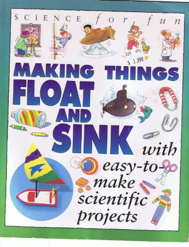 Imagen de archivo de Science For Fun: Making Things Float & Sink a la venta por SecondSale