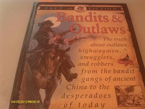 Beispielbild fr Bandits and Outlaws : The Truth about Outlaws, Highwaymen Smugglers, and Robbers from the Bandit Gangs of Ancient China to the Desperadoes of Today zum Verkauf von Better World Books