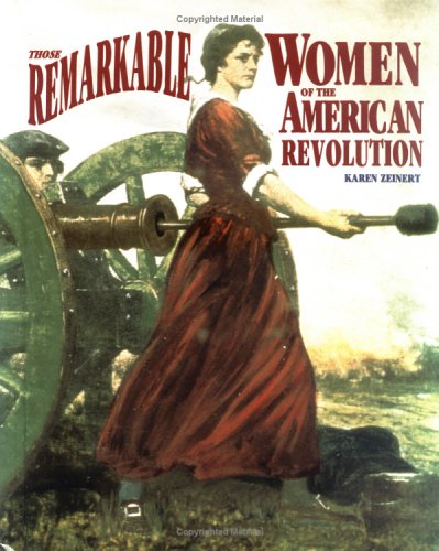 Beispielbild fr Those Remarkable Women of the American Revolution zum Verkauf von Better World Books: West