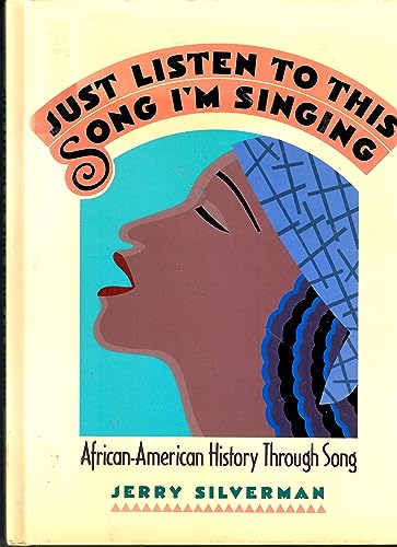 Imagen de archivo de Just Listen to This Song I'm Singing : African American History Through Song a la venta por Better World Books