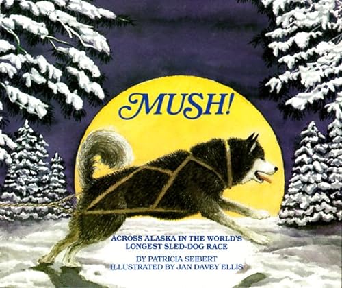 Stock image for Mush! Across Alaska in the World's Longest Sled-Dog Race for sale by Wonder Book