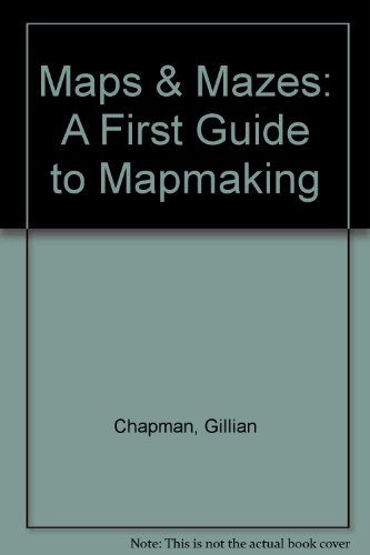 Beispielbild fr Maps & Mazes: A First Guide to Mapmaking zum Verkauf von Wonder Book