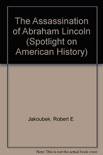 9781562947491: The Assassination of Abraham Lincoln (Spotlight on American History)