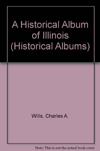 9781562947613: A Historical Album of Illinois (Historical Albums)