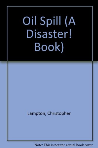 Oil Spill (Pb) (A Disaster! Book) (9781562947835) by Christopher Lampton