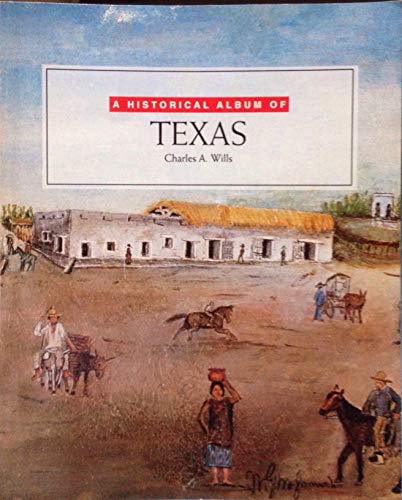 9781562948474: A Historical Album of Texas (Historical Albums)