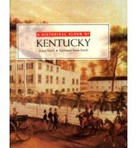 Stock image for A Historical Album of Kentucky (Historical Albums) for sale by Irish Booksellers