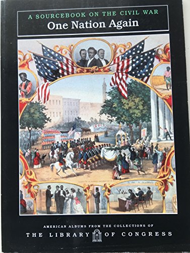 Stock image for One Nation Again: A Sourcebook on the Civil War (American Albums from the Collections of the Library of Congress) for sale by HPB-Emerald
