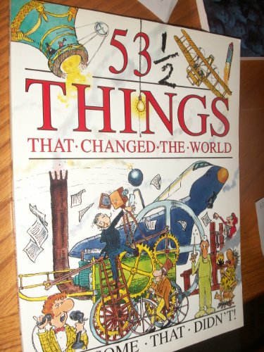Beispielbild fr 53 1/2 Things That Changed World: And Some That Didn't! zum Verkauf von Wonder Book