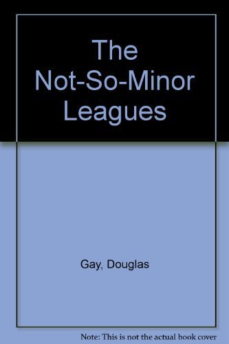 Beispielbild fr The Not-So-Minor Leagues zum Verkauf von More Than Words