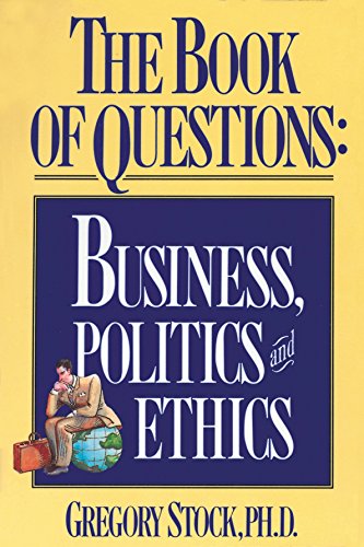 Beispielbild fr The Book of Questions : Business, Politics and Ethics zum Verkauf von Better World Books