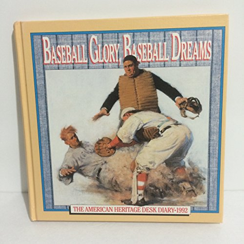 Stock image for Baseball Glory, Baseball Dreams: The American Heritage Desk Diary 1992 for sale by Wonder Book