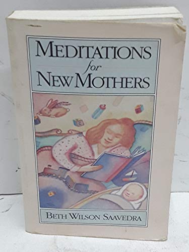 Meditations for New Mothers - Beth Wilson Saavedra