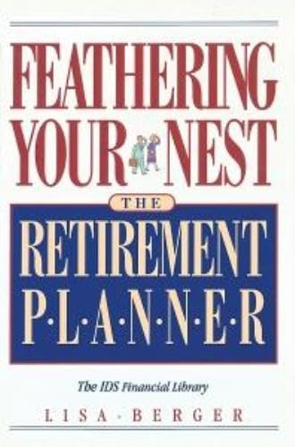 Stock image for Feathering Your Nest : The Retirement Planner IDS Financial Library (IDS Financial Library) for sale by Lighthouse Books and Gifts