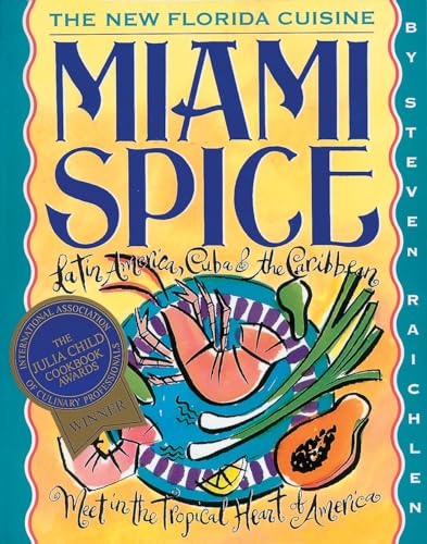 Miami Spice: The New Florida Cuisine (Steven Raichlen Barbecue Bible Cookbooks) (9781563053467) by Raichlen, Steven
