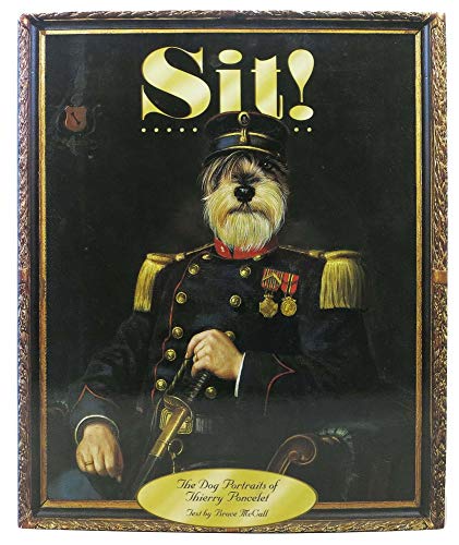 Stock image for Sit!: The Dog Portraits of Thierry Poncelet for sale by ZBK Books