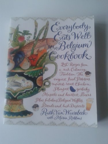 Beispielbild fr Everybody Eats Well in Belgium Cookbook: 250 Recipes from a Rich Culinary Tradition zum Verkauf von Wonder Book