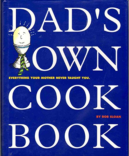 Stock image for Dad's Own Cook Book: Everything Your Mother Never Taught You for sale by ThriftBooks-Dallas