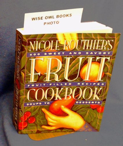 Imagen de archivo de Nicole Routhier's Fruit Cookbook a la venta por Archer's Used and Rare Books, Inc.