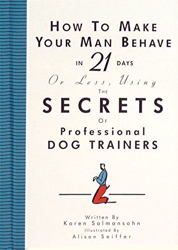 Beispielbild fr How to Make Your Man Behave in 21 Days or Less Using the Secrets of Professional Dog Trainers zum Verkauf von Wonder Book