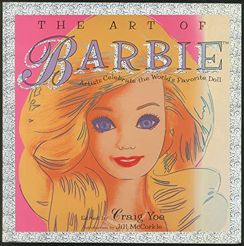 Imagen de archivo de The Art of Barbie: Artists celebrate the world's favorite doll a la venta por HPB-Ruby