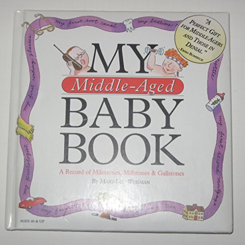 Beispielbild fr My Middle-Aged Baby Book: A Record of Milestones, Millstones & Gallstones zum Verkauf von SecondSale